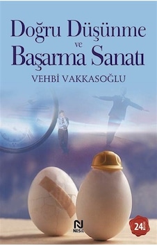 Doğru Düşünme ve Başarma Sanatı / Vehbi Vakkasoğlu Doğru Düşünme ve Başarma Sanatı / Vehbi Vakkasoğlu