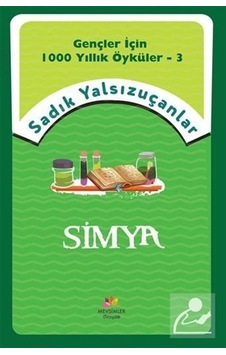 Simya - Gençler İçin 1000 Yıllık Öyküler 3 - Sadık Yalsızuçanlar - Mevsimler Çocuk
