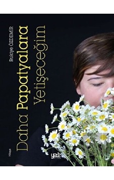 Daha Papatyalara Yetişeceğim - Rukiye Özdemir - Yade Kitap