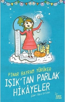 Işık'tan Parlak Hikayeler - Pınar Bayram Yürüker - Zarif Çocuk Işık'tan Parlak Hikayeler - Pınar Bayram Yürüker - Zarif Çocuk