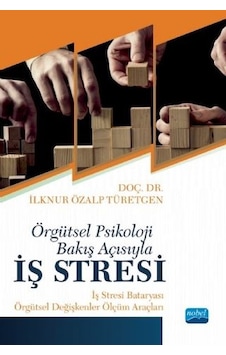 Örgütsel Psikoloji Bakış Açısıyla İş Stresi: İş Stresi Bataryası-Örgütsel Ölçüm Araçları - İlknur Özalp Türetgen - Nobel Akademik Yayıncılık Örgütsel Psikoloji Bakış Açısıyla İş Stresi: İş Stresi Bataryası-Örgütsel Ölçüm Araçları - İlknur Özalp Türetgen - Nobel Akademik Yayıncılık