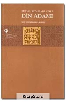 Kutsal Kitaplara Göre Din Adamı - İbrahim H. Karslı - Türkiye Diyanet Vakfı Yayınları Kutsal Kitaplara Göre Din Adamı - İbrahim H. Karslı - Türkiye Diyanet Vakfı Yayınları