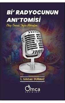 Bi' Radyocunun Anı'tomisi / İ. Gökhan Durmaz Bi' Radyocunun Anı'tomisi / İ. Gökhan Durmaz