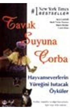 T.S.Ç./ Hayvanseverlerin Yüreğini Isıtacak Öyküler / Jack Canf...