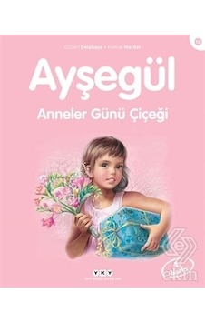 Ayşegül 10-Anneler Günü Çiçeği - Marcel Marlier - Gilbert Delahaye - Yapı Kredi Yayınları Ayşegül 10-Anneler Günü Çiçeği - Marcel Marlier - Gilbert Delahaye - Yapı Kredi Yayınları