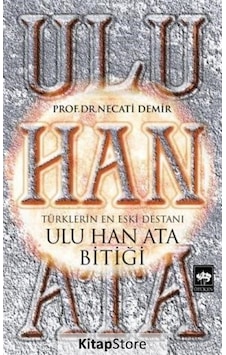 Ulu Han Ata Bitiği / Prof. Dr. Necati Demir Ulu Han Ata Bitiği / Prof. Dr. Necati Demir