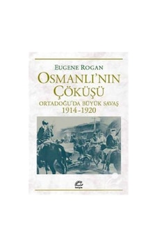 Osmanlı'Nın Çöküşü / Eugene Rogan 9789750522925 Osmanlı'Nın Çöküşü / Eugene Rogan 9789750522925