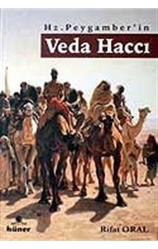 Hz. Peygamber'in Veda Haccı - Rifat Oral - Hüner Yayınevi Hz. Peygamber'in Veda Haccı - Rifat Oral - Hüner Yayınevi