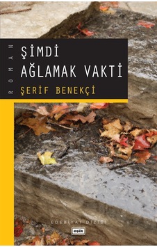 Şimdi Ağlamak Vakti - Şerif Benekçi - Eşik Yayınları