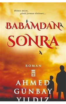 Babamdan Sonra - Ahmed Günbay Yıldız - Timaş Yayınları