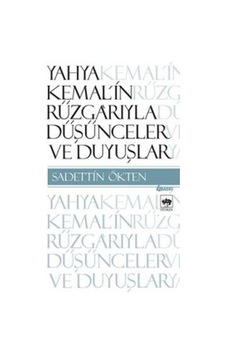Yahya Kemal'in Rüzgarıyla Düşünceler ve Duyuşlar - Sadettin Ökten - Ötüken Neşriyat