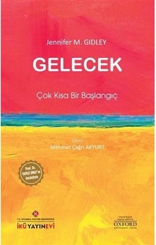 Gelecek: Çok Kısa Bir Başlangıç - Jennifer M. Gidley - İstanbul Kültür Üniversitesi Gelecek: Çok Kısa Bir Başlangıç - Jennifer M. Gidley - İstanbul Kültür Üniversitesi
