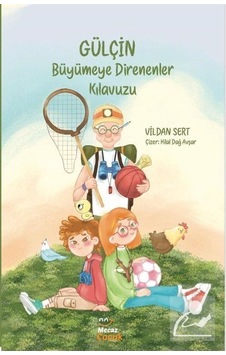 Gülçin Büyümeye Direnenler Kılavuzu - Vildan Sert - Mecaz Çocuk Gülçin Büyümeye Direnenler Kılavuzu - Vildan Sert - Mecaz Çocuk