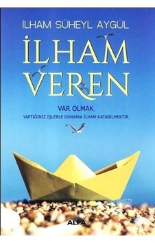 İlham Veren - İlham Süheyl Aygül - Alfa Yayıncılık İlham Veren - İlham Süheyl Aygül - Alfa Yayıncılık