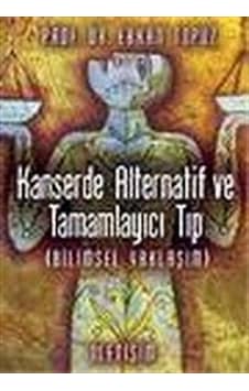 Kanserde Alternatif ve Tamamlayıcı Tıp - Prof. Dr.Erkan Topuz - İletişim Yayınları Kanserde Alternatif ve Tamamlayıcı Tıp - Prof. Dr.Erkan Topuz - İletişim Yayınları