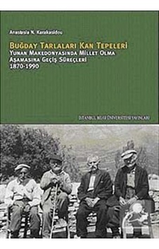 Buğday Tarlaları Kan Tepeleri - N. Karakasidou - İstanbul Bilgi Üniv.Yayınları Buğday Tarlaları Kan Tepeleri - N. Karakasidou - İstanbul Bilgi Üniv.Yayınları