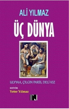 Üç Dünya / Ali Yılmaz