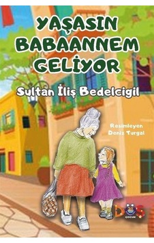 Yaşasın Babaannem Geliyor / Sultan İliş Bedelcigil Yaşasın Babaannem Geliyor / Sultan İliş Bedelcigil