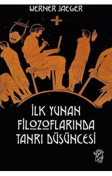 İlk Yunan Filozoflarında Tanrı Düşüncesi - Werner Jaeger - Minotor Kitap İlk Yunan Filozoflarında Tanrı Düşüncesi - Werner Jaeger - Minotor Kitap