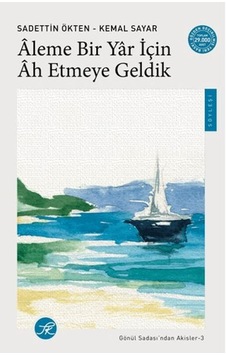 Aleme Bir Yâr İçin Âh Etmeye Geldik / Gönül Sadası Ndan Akisler-3 - Elm-01-772797 Aleme Bir Yâr İçin Âh Etmeye Geldik / Gönül Sadası Ndan Akisler-3 - Elm-01-772797