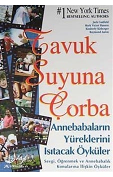 Tavuk Suyuna Çorba / Anne Babaların Yüreklerini Isıtacak Öyküler Tavuk Suyuna Çorba / Anne Babaların Yüreklerini Isıtacak Öyküler