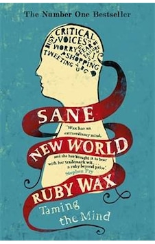 Sane New World: Taming the Mind - Ruby Wax - Hodder Paperback Sane New World: Taming the Mind - Ruby Wax - Hodder Paperback