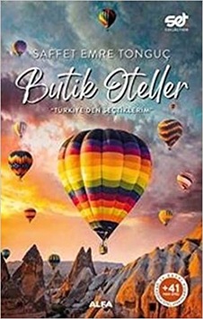 Butik Oteller - Türkiye'den Seçtiklerim - Saffet Emre Tonguç - Alfa Yayıncılık Butik Oteller - Türkiye'den Seçtiklerim - Saffet Emre Tonguç - Alfa Yayıncılık
