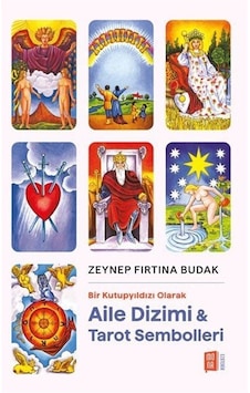 Aile Dizimi ve Tarot Sembolleri - Bir Kutupyıldızı Olarak - Zeynep Fırtına Budak - Mona Aile Dizimi ve Tarot Sembolleri - Bir Kutupyıldızı Olarak - Zeynep Fırtına Budak - Mona