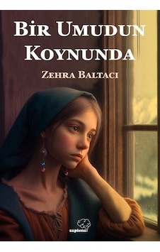 Bir Umudun Koynunda / Zehra Baltacı Bir Umudun Koynunda / Zehra Baltacı
