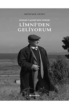 Limni'den Geliyorum: Niyazi-i Mısri'nin İzinde - Mustafa Tatcı - H Yayınları