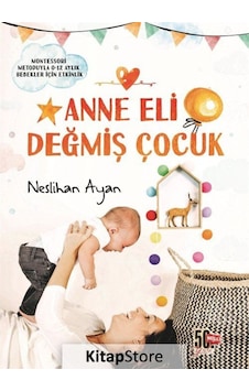 Anne Eli Değmiş Çocuk - Neslihan Ayan - Nesil Yayınları Anne Eli Değmiş Çocuk - Neslihan Ayan - Nesil Yayınları