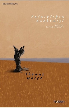 Yalnızlığın Anatomisi - Thomas Wolfe - Holden Yalnızlığın Anatomisi - Thomas Wolfe - Holden