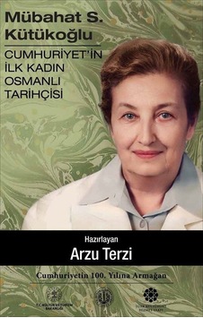 Mübahat S.Kütükoğlu - Cumhuriyetin İlk Kadın Osmanlı Tarihçisi- Türk Kültürüne Hizmet Vakfı Mübahat S.Kütükoğlu - Cumhuriyetin İlk Kadın Osmanlı Tarihçisi- Türk Kültürüne Hizmet Vakfı