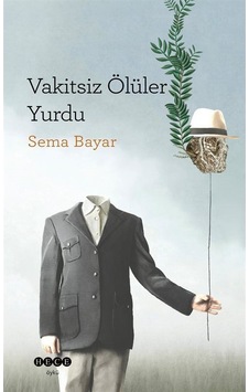 Vakitsiz Ölüler Yurdu - Sema Bayar - Hece Yayınları Vakitsiz Ölüler Yurdu - Sema Bayar - Hece Yayınları