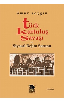 Türk Kurtuluş Savaşı ve Siyasal Rejim Sorunu - Ömür Sezgin - İmge Kitabevi