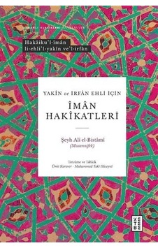 Yakin ve İrfan Ehli İçin İman Hakikatleri - Osmanlı Klasikleri - Şeyh Ali El-Bistami - Ketebe Yakin ve İrfan Ehli İçin İman Hakikatleri - Osmanlı Klasikleri - Şeyh Ali El-Bistami - Ketebe