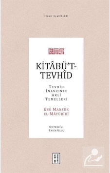 Kitabü't-Tevhîd / Ebu Mansur el-Matüridi 9786257303606 Kitabü't-Tevhîd / Ebu Mansur el-Matüridi 9786257303606