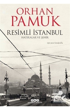 Resimli İstanbul - Hatıralar ve Şehir - Orhan Pamuk - Yapı Kredi Yayınları Resimli İstanbul - Hatıralar ve Şehir - Orhan Pamuk - Yapı Kredi Yayınları