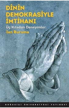 Dinin Demokrasiyle İmtihanı - Ian Buruma - Boğaziçi Üniversitesi Yayınevi Dinin Demokrasiyle İmtihanı - Ian Buruma - Boğaziçi Üniversitesi Yayınevi