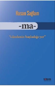 Ma-Cümlenin Başladığı Yer - Hasan Sağlam - Totem Ma-Cümlenin Başladığı Yer - Hasan Sağlam - Totem