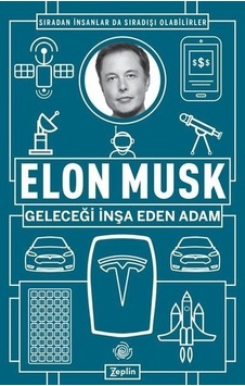 Geleceği İnşa Eden Adam - Elon Musk - Zeplin Kitap