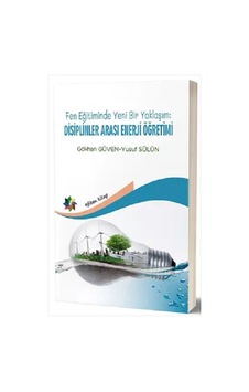 Fen Eğitiminde Yeni Bir Yaklaşım Disiplinler Arası Enerji Öğret Fen Eğitiminde Yeni Bir Yaklaşım Disiplinler Arası Enerji Öğret