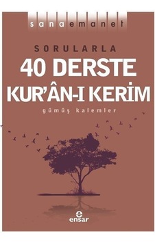 Sana Emanet - Sorularla 40 Derste Kur'an-ı Kerim - Gümüş Kalemler - Ensar Neşriyat