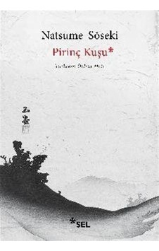 Pirinç Kuşu - Natsume Soseki - Sel Yayıncılık Pirinç Kuşu - Natsume Soseki - Sel Yayıncılık
