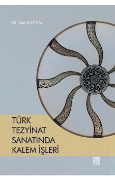 Türk Tezyinat Sanatında Kalem İşleri - Ali Fuat Baysal - Palet Yayınları Türk Tezyinat Sanatında Kalem İşleri - Ali Fuat Baysal - Palet Yayınları