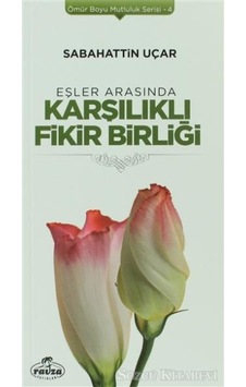 Eşler Arasında Karşılıklı Fikir Birliği - Sabahattin Uçar - Ravza Yayınları Eşler Arasında Karşılıklı Fikir Birliği - Sabahattin Uçar - Ravza Yayınları