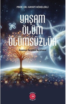Yaşam Ölüm Ölümsüzlük / Prof. Dr. Hayati Hökelekli