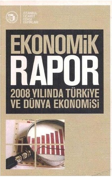 Ekonomik Rapor 2008 Yılında Türkiye Ve Dünya Ekonomisi - Kolektif Ekonomik Rapor 2008 Yılında Türkiye Ve Dünya Ekonomisi - Kolektif