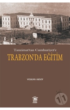 Tanzimat’Tan Cumhuriyet’E Trabzon’Da Eğitim Tanzimat’Tan Cumhuriyet’E Trabzon’Da Eğitim