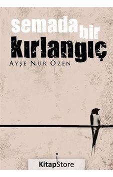 Semada Bir Kırlangıç - Ayşe Nur Özen - İkinci Adam Yayınları Semada Bir Kırlangıç - Ayşe Nur Özen - İkinci Adam Yayınları